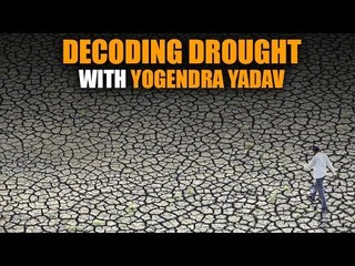 Decoding drought with Yogendra Yadav