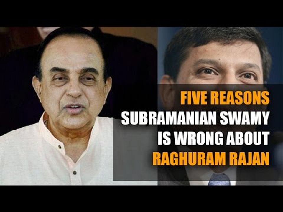 Five reasons Subramanian Swamy is wrong about Raghuram Rajan