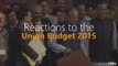 Reactions to the Union Budget 2015