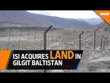 ISI acquiring land in Pakistan’s Gilgit Baltistan region