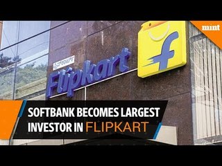 Download Video: Softbank invests in Flipkart, becomes largest shareholder in the firm