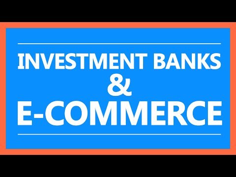 Investment banks jump on the e-Commerce bandwagon!