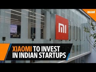 Xiaomi looking to invest $1 billion in Indian startups