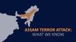 Assam terror attack: What we know