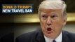 US President Donald Trump revises travel ban