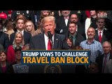Trump vows to challenge travel ban block at Supreme Court