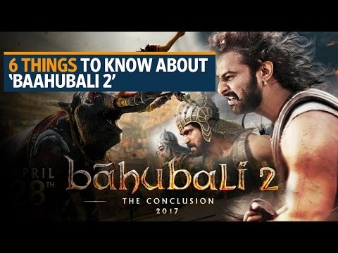 6 things to know about ‘Bahubali 2: The Conclusion’