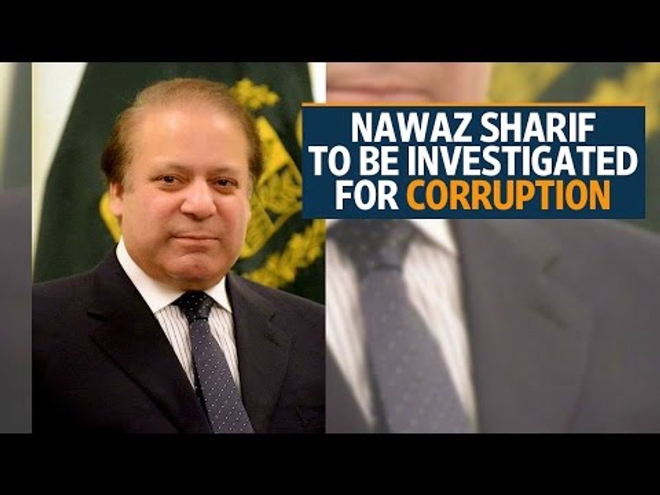 Pakistan supreme court orders Nawaz Sharif to be investigated for corruption