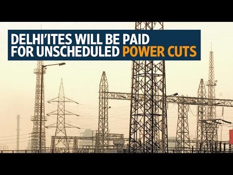 Delhi'ites will be paid by discoms for unscheduled power cuts