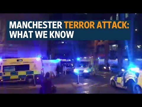 Manchester terror attack: What we know
