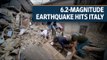 6.2-magnitude earthquake hits Italy