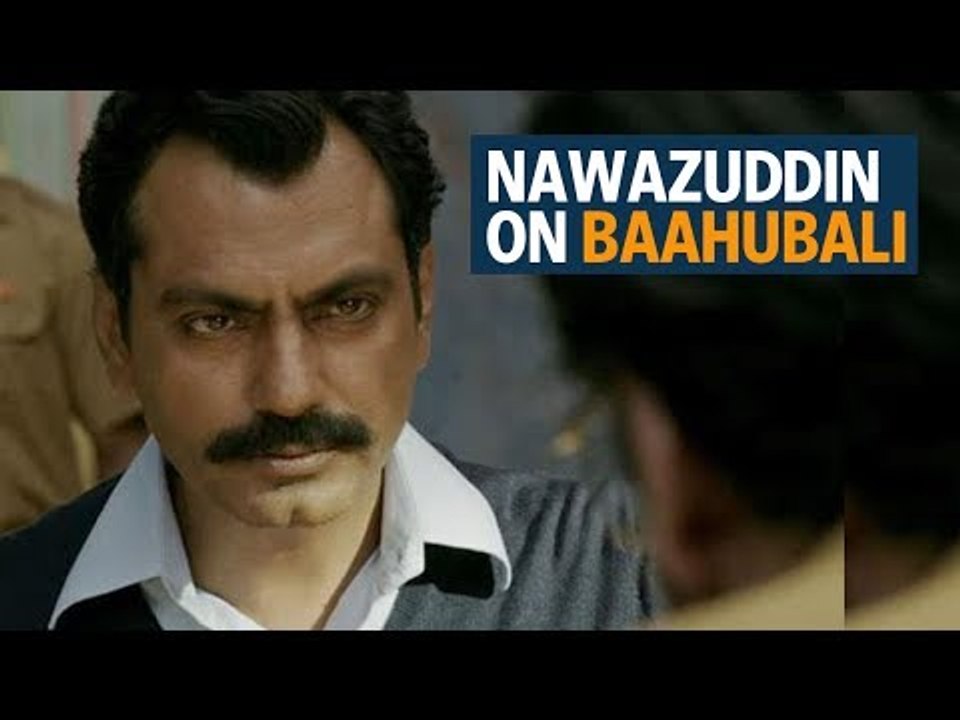 It’s like a dream working in film like ‘Baahubali’: Nawazuddin Siddiqui