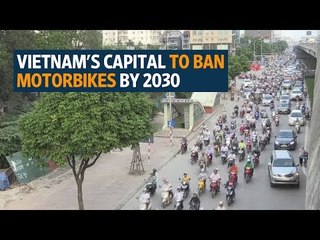 Vietnam's capital to ban motorbikes by 2030
