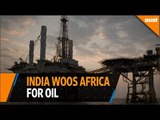 India woos Africa for oil