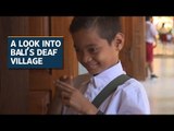 Silence is golden in Bali's Deaf Village