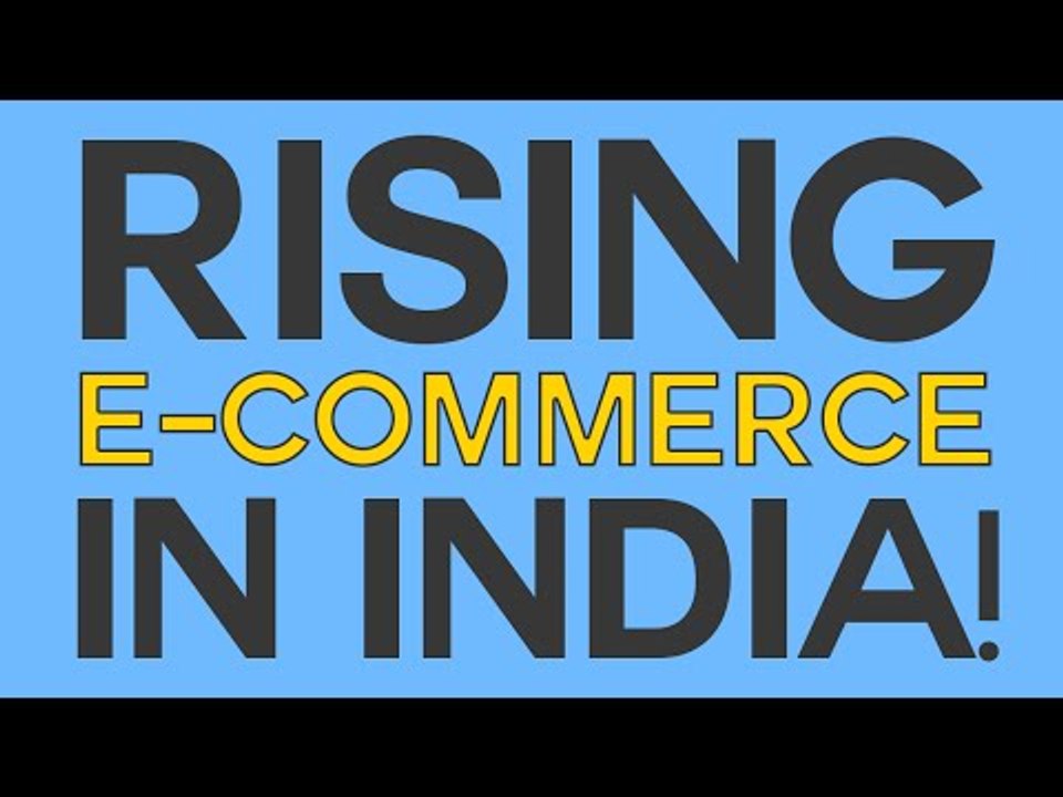 The rise and rise of e-Commerce in India!​