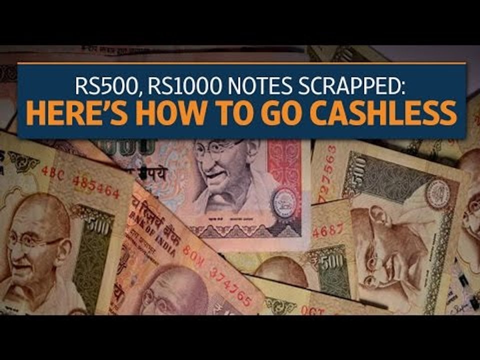 Rs500, Rs1000 notes scrapped: Here’s how to go cashless