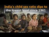 India's child sex ratio dips to the lowest level since 1961