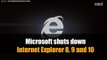 Microsoft shuts down Internet Explorer 8, 9 and 10