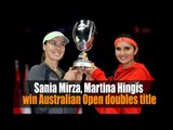 Sania Mirza, Martina Hingis win Australian Open doubles title