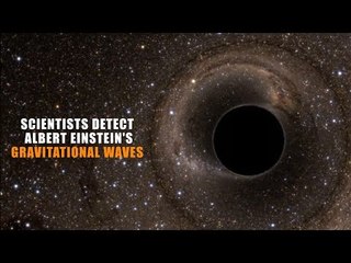 Scientists detect Albert Einstein’s gravitational waves