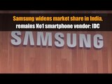 Samsung widens market share in India, remains No1 smartphone vendor: IDC