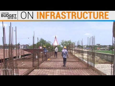 Union Budget 2018: FM on Infrastructure spending