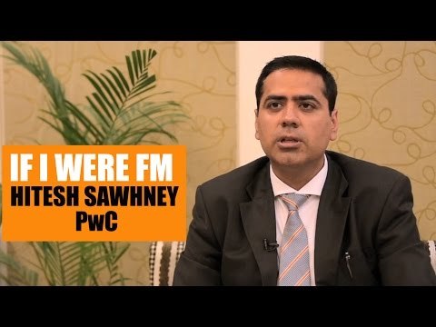 If I were FM | Hitesh Sawhney, PwC