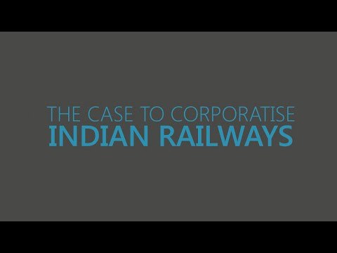 The Case to Corporatise Indian Railways