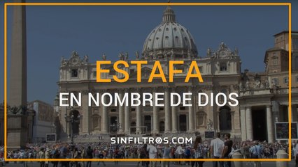 Estafa en nombre de Dios | Sinfiltros.com