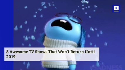 8 Awesome TV Shows That Won't Return Until 2019