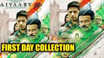 Aiyaary First Day Box Office Collection: Manoj Bajpayee | Sidharth Malhotra |Neeraj Pandey|FilmiBeat