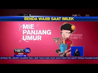 Ini Dia Beberapa Benda Yang Wajib Saat Imlek - NET 16