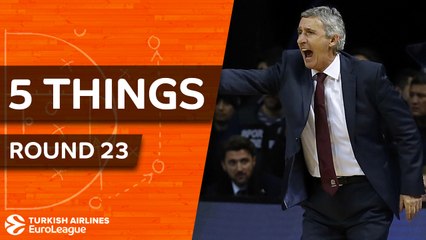Turkish Airlines EuroLeague, Regular Season Round 23: 5 Things to Know