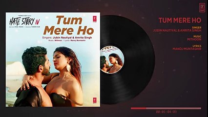 Tum Mere Ho Full Audio - Hate Story IV - Vivan Bhathena, Ihana Dhillon - Mithoon Jubin N