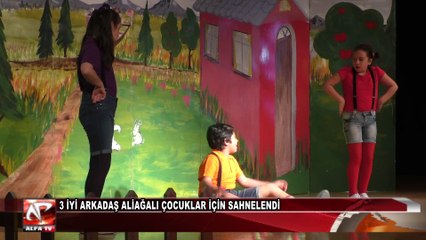 3 İyi Arkadaş Aliağalı Çocuklar İçin Sahnelendi