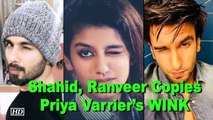 Shahid, Ranveer Copies Priya Varrier’s WINK – Who Looks Best