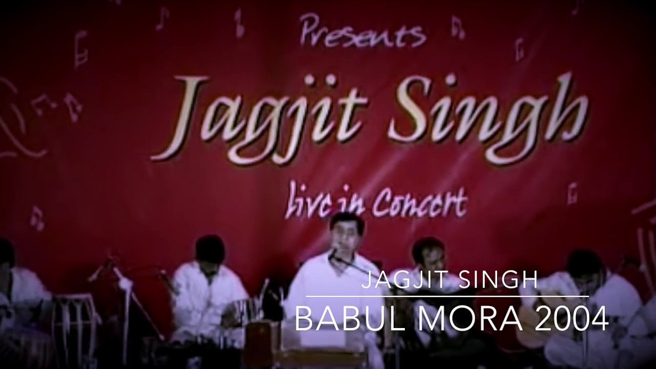 Jagjit Singh -- Babul Mora - Remastered