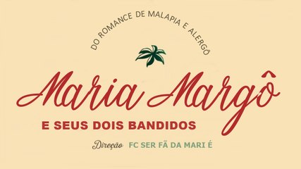 Trailer: Maria Margô e Seus Dois Bandidos