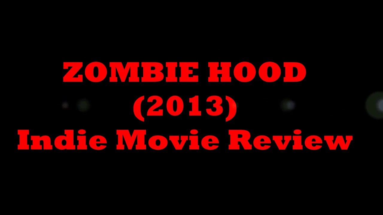 Zombie Hood (2013) - Indie Horror Review with Alex Reed!! (HQ)