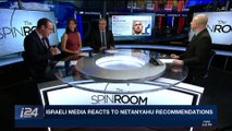 THE SPIN ROOM | Israeli media reacts to Netanyahu recommendations | Sunday, February 18th 2018