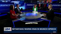 PERSPECTIVES | Netanyahu warns Iran in Munich speech | Sunday, February 18th 2018