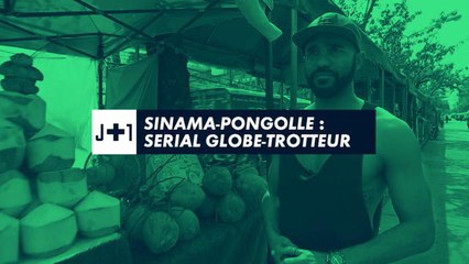 J+1 - Sinama-Pongolle : serial globe-trotteur