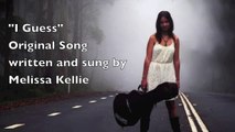 Melissa Kellie - I Guess (Original)