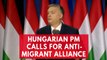 Hungarian Prime Minister Viktor Orbán calls for global anti-migrant alliance