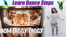 Dance Steps on Bom Diggy Diggy |Sonu Ke Titu Ki Sweety | बोम  दिग्गी  दिग्गी | Boldsky