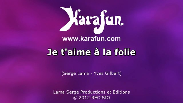 Karaoké Je t'aime à la folie - Serge Lama *