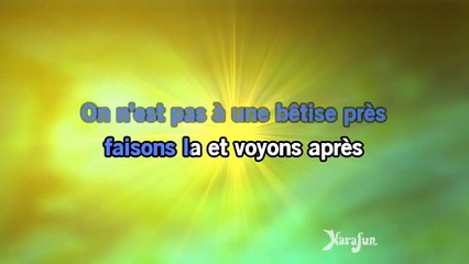 Karaoké On n'est pas à une bêtise près - Renan Luce *