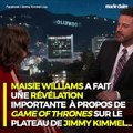Maisie Williams connaît la fin de Game of Thrones et elle ne s’est pas laissée avoir par Jimmy Kimmel