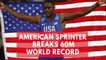 American sprinter breaks world record of 20 years in 60 metres